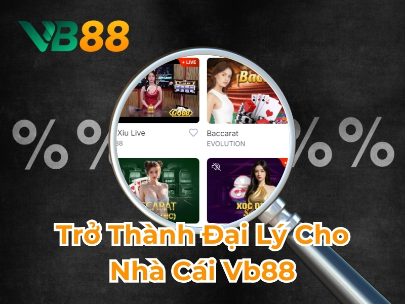 Trở thành đại lý cho nhà cái Vb88